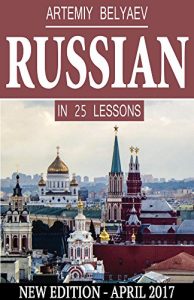 Baixar Russian Language in 25 lessons: Russian Learning for Beginners, Advanced, Dummies, Teens, Kids (Learn to Speak Russian Alphabet, Noun, Grammar, New Words Fast and Easy) (English Edition) pdf, epub, eBook
