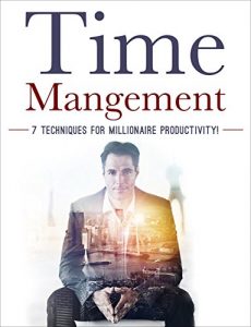 Baixar Time Management: 7 Techniques for Millionaire Productivity! (Entrepreneurship, Lifestyle, Business Management, Multiply Time, Productivity) (English Edition) pdf, epub, eBook