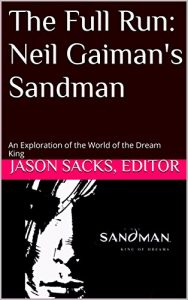 Baixar The Full Run: Neil Gaiman’s Sandman: An Exploration of the World of the Dream King (English Edition) pdf, epub, eBook
