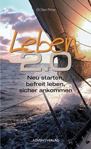 Baixar Leben 2.0: Neu starten, befreit leben, sicher ankommen (German Edition) pdf, epub, eBook