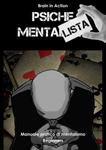 Baixar Psiche Mentalista: Manuale pratico di mentalismo Beginners (Brain in action Vol. 1) (Italian Edition) pdf, epub, eBook