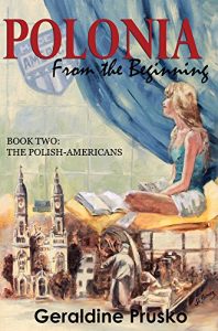 Baixar Polonia: From the Beginning: Book Two: The Polish – Americans (English Edition) pdf, epub, eBook