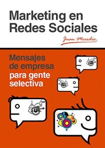 Baixar Marketing en Redes Sociales: Mensajes de empresa para gente selectiva (Spanish Edition) pdf, epub, eBook