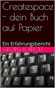 Baixar Createspace – dein Buch auf Papier: Ein Erfahrungsbericht (German Edition) pdf, epub, eBook