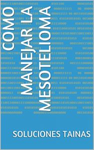 Baixar Como manejar la Mesotelioma (Spanish Edition) pdf, epub, eBook