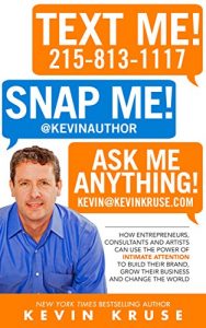 Baixar Text Me! Snap Me! Ask Me Anything!: How Entrepreneurs, Consultants And Artists Can Use The Power Of Intimate Attention To Build Their Brand, Grow Their Business And Change The World (English Edition) pdf, epub, eBook