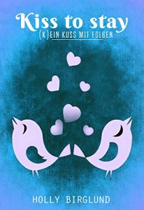 Baixar Kiss to stay: (K)ein Kuss mit Folgen (German Edition) pdf, epub, eBook