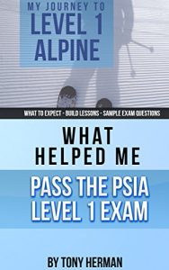 Baixar My Journey to Level 1: What Helped Me Pass the PSIA Level 1 Exam (English Edition) pdf, epub, eBook