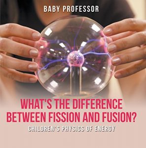 Baixar What’s the Difference Between Fission and Fusion? | Children’s Physics of Energy pdf, epub, eBook