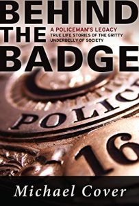 Baixar Behind the Badge, A Policeman’s Legacy: True life stories of the gritty underbelly of society (English Edition) pdf, epub, eBook