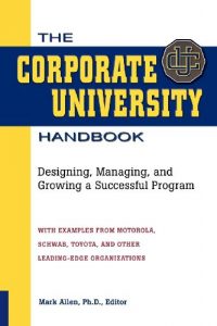 Baixar The Corporate University Handbook: Designing, Managing, and Growing a Successful Program pdf, epub, eBook