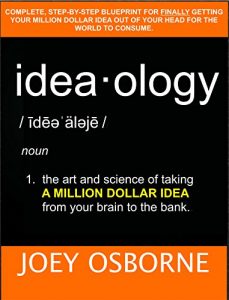 Baixar Ideaology: The art and science of taking a million dollar idea from your brain to the bank. (English Edition) pdf, epub, eBook