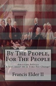 Baixar By The People, For The People: American Politics. A Lost Cause? Or A Time For Change? (English Edition) pdf, epub, eBook