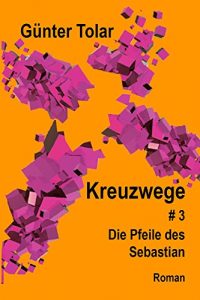 Baixar Die Pfeile des Sebastian (Kreuzwege 3) (German Edition) pdf, epub, eBook