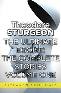 Baixar The Ultimate Egoist (The Complete Stories of Theodore Sturgeon Book 1) (English Edition) pdf, epub, eBook