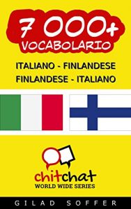 Baixar 7000+ Italiano – Finlandese Finlandese – Italiano Vocabolario (Chiacchierata Mondiale) (Italian Edition) pdf, epub, eBook