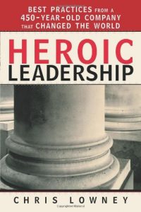 Baixar Heroic Leadership: Best Practices from a 450-Year-Old Company That Changed the World: Best Practices from a 450 Year Old Company That Changed the World (English Edition) pdf, epub, eBook