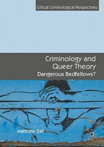 Baixar Criminology and Queer Theory: Dangerous Bedfellows? (Critical Criminological Perspectives) pdf, epub, eBook