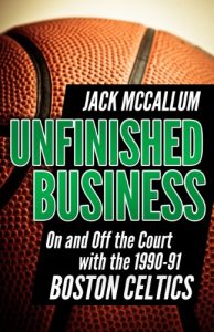 Baixar Unfinished Business: On and Off the Court with the 1990-91 Boston Celtics (English Edition) pdf, epub, eBook