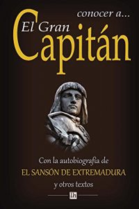 Baixar Conocer a El Gran Capitan: Con la autobiografia del Sanson de Extremadura y otros textos (lecturas hispanicas) (Spanish Edition) pdf, epub, eBook