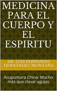 Baixar Medicina para el Cuerpo y el Espiritu: Acupuntura China: Mucho más que clavar agujas (Spanish Edition) pdf, epub, eBook