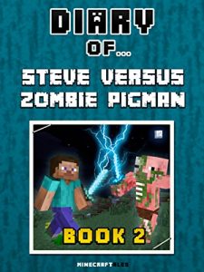 Baixar Diary of Steve Versus Zombie Pigman: Book 2 [An Unofficial Minecraft Book] (Minecraft Tales 56) (English Edition) pdf, epub, eBook