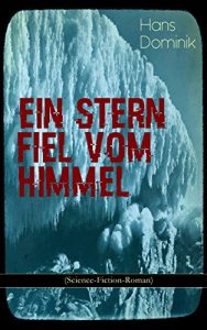 Baixar Ein Stern fiel vom Himmel (Science-Fiction-Roman): Der Kampf um das Gold der Antarktis (German Edition) pdf, epub, eBook