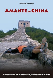 Baixar Amante in China: Adventures of a Brazilian Journalist in China (English Edition) pdf, epub, eBook