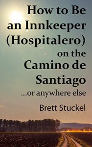 Baixar How to Be an Innkeeper (Hospitalero) on the Camino de Santiago: …or Anywhere Else (English Edition) pdf, epub, eBook