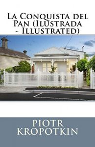 Baixar La Conquista del Pan (Ilustrada – Illustrated) (Spanish Edition) pdf, epub, eBook