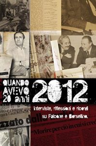 Baixar Quando avevo 20 anni – 1992/2012: Interviste, riflessioni, ricordi su Falcone e Borsellino pdf, epub, eBook