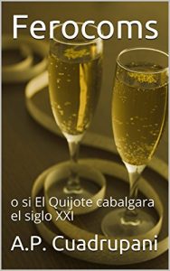 Baixar Ferocoms: o si El Quijote cabalgara el siglo XXI (Spanish Edition) pdf, epub, eBook