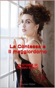 Baixar La Contessa e Il maggiordomo: 10 STORIE DI SESSO EPICO (Italian Edition) pdf, epub, eBook