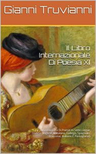 Baixar Il Libro Internazionale Di Poesia XI: Una Raccolta Di Poesie In Sette Lingue Diverse (Inglese, Catalano, Gallego, Spagnolo, Francese, Italiano E Portoghese) (Italian Edition) pdf, epub, eBook
