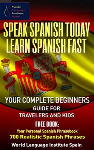 Baixar SPANISH: SPEAK SPANISH TODAY: LEARN SPANISH FAST YOUR COMPLETE BEGINNERS GUIDE FOR TRAVELERS AND KIDS: FREE BOOK: Your Personal Phrasebook 700 Realistic Spanish Phrases (English Edition) pdf, epub, eBook