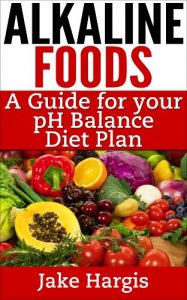 Baixar Alkaline Foods – A Guide for Your pH Balance Diet Plan: Manage your acid alkaline diet and your alkaline health (English Edition) pdf, epub, eBook