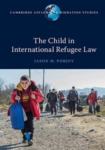 Baixar The Child in International Refugee Law (Cambridge Asylum and Migration Studies) pdf, epub, eBook