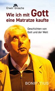 Baixar Wie ich mit Gott eine Matratze kaufte: Geschichten von Gott und der Welt (German Edition) pdf, epub, eBook