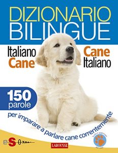 Baixar Dizionario bilingue Italiano-cane Cane-italiano: 150 parole per imparare a parlare cane correntemente pdf, epub, eBook