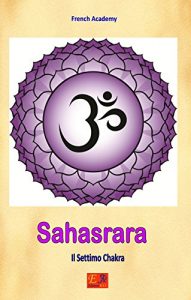 Baixar Sahasrara – Il Settimo Chakra (Il sistema dei sette chakra Vol. 7) (Italian Edition) pdf, epub, eBook