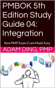 Baixar PMBOK 5th Edition Study Guide 04: Integration (New PMP Exam Cram) (English Edition) pdf, epub, eBook