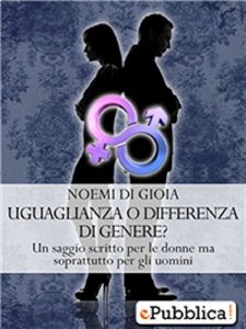 Baixar Uguaglianza o differenza di genere?: Un saggio scritto per le donne ma soprattutto per gli uomini (Italian Edition) pdf, epub, eBook