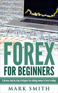 Baixar Forex: Beginners Guide – Proven Steps and Strategies to Make Money in Forex Trading (FREE Bonus Included) (Forex Trading, Forex Strategies, Passive Income, Affiliate Marketing) (English Edition) pdf, epub, eBook