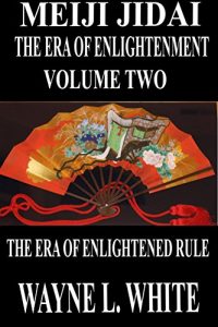 Baixar Meiji Jidai: The Era of Enlightenment: Volume Two – The Era of Enlightened Rule (English Edition) pdf, epub, eBook