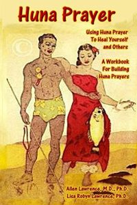 Baixar Huna Prayer: Using Huna Prayer To Heal Your Self And Others: A Workbook for Building Huna Prayers (English Edition) pdf, epub, eBook