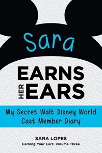 Baixar Sara Earns Her Ears: My Secret Walt Disney World Cast Member Diary (Earning Your Ears Book 3) (English Edition) pdf, epub, eBook