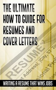 Baixar The Ultimate How To Guide for Resumes and Cover Letters: Writing a Resume that Wins Jobs (curriculum vitae) (English Edition) pdf, epub, eBook