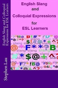 Baixar English Slang and Colloquial Expressions for ESL Learners (Everyday American Idioms for ESL Learners) (English Edition) pdf, epub, eBook