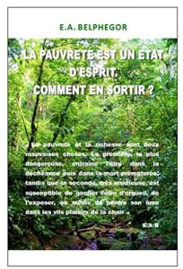 Baixar LA PAUVRETE EST UN ETAT D’ESPRIT. COMMENT EN SORTIR? (LES BROCHURES DE BELPHEGOR 1) (French Edition) pdf, epub, eBook
