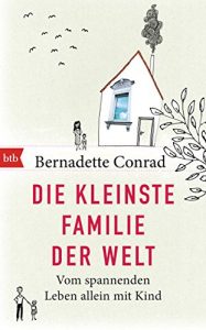 Baixar Die kleinste Familie der Welt: Vom spannenden Leben allein mit Kind (German Edition) pdf, epub, eBook